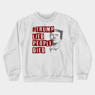 Trump Lied People Died Coronavirus Protest Design Crewneck Sweatshirt